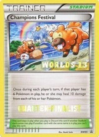 Champions Festival - BW95 (Worlds 13) [Quarter-Finalist] - [Black and White Promos]